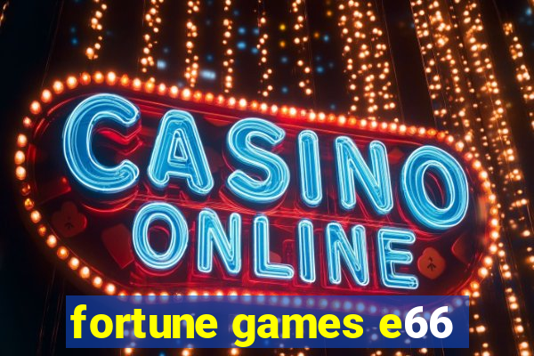 fortune games e66